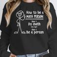 How To Be A Math Person Math Teacher Unisex Sweatshirt, novelty gifts, funny gifts How To Be A Math Person Math Teacher Unisex Sweatshirt, novelty gifts, funny gifts