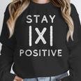 Math Teacher Appreciation Stay Positive Absolute Value Unisex Sweatshirt, novelty gifts, funny gifts