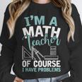 Im A Math Teacher Of Course I Have Problems Teacher Unisex Sweatshirt, novelty gifts, funny gifts Im A Math Teacher Of Course I Have Problems Teacher Unisex Sweatshirt, novelty gifts, funny gifts