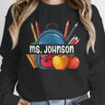 Ms Johnson Personalized Name Back To School Teacher For Men Women Kids Unisex Sweatshirt, novelty gifts, funny gifts