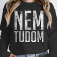Nem Tudom Hungarian Teacher I Don't Know Men Women Girls Kids T-Shirt Unisex Sweatshirt, novelty gifts, funny gifts Nem Tudom Hungarian Teacher I Don't Know Men Women Girls Kids T-Shirt Unisex Sweatshirt, novelty gifts, funny gifts