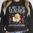 Be Nice To The Teacher Santa Is Watching School Christmas Unisex Sweatshirt, novelty gifts, funny gifts Be Nice To The Teacher Santa Is Watching School Christmas Unisex Sweatshirt, novelty gifts, funny gifts