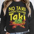 No Taki When Teacher Taki Teacher Pun Humor Unisex Sweatshirt, novelty gifts, funny gifts No Taki When Teacher Taki Teacher Pun Humor Unisex Sweatshirt, novelty gifts, funny gifts