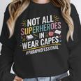 Not All Super Heroes Wear Capes Paraprofessional Teacher Unisex Sweatshirt, novelty gifts, funny gifts