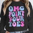 OMG Point Your Toes Dancing Teacher Tap Dancer Dance For Men Women Kids Unisex Sweatshirt, novelty gifts, funny gifts