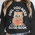 Owl You Need Is A Good Book Teacher Librarian Reading Unisex Sweatshirt, novelty gifts, funny gifts