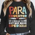 Paraeducator Paraprofessional SPED Teacher Unisex Sweatshirt, novelty gifts, funny gifts Paraeducator Paraprofessional SPED Teacher Unisex Sweatshirt, novelty gifts, funny gifts
