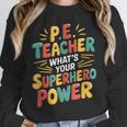 PE Gym School Coach PE Teacher What's Your Superhero Power Unisex Sweatshirt, novelty gifts, funny gifts