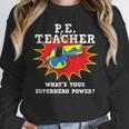 PE Physical Education Teacher Superhero Power School Unisex Sweatshirt, novelty gifts, funny gifts PE Physical Education Teacher Superhero Power School Unisex Sweatshirt, novelty gifts, funny gifts