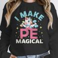 PE Teacher Unicorn I Make PE Magical Unisex Sweatshirt, novelty gifts, funny gifts PE Teacher Unicorn I Make PE Magical Unisex Sweatshirt, novelty gifts, funny gifts
