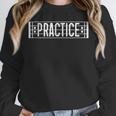 Practice Repeat Music Teacher Band Director Unisex Sweatshirt, novelty gifts, funny gifts