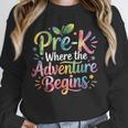 Pre-K Where The Adventure Begins Preschool Teachers Students Unisex Sweatshirt, novelty gifts, funny gifts Pre-K Where The Adventure Begins Preschool Teachers Students Unisex Sweatshirt, novelty gifts, funny gifts
