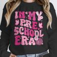 In My Preschool Era Teachers Women Back To School Kids Girls Unisex Sweatshirt, novelty gifts, funny gifts