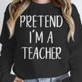 Pretend I'm A Teacher Costume Halloween Easy Adult Kid Unisex Sweatshirt, novelty gifts, funny gifts Pretend I'm A Teacher Costume Halloween Easy Adult Kid Unisex Sweatshirt, novelty gifts, funny gifts