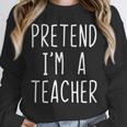Pretend I'm A Teacher Costume Halloween Lazy Adult Kids Unisex Sweatshirt, novelty gifts, funny gifts Pretend I'm A Teacher Costume Halloween Lazy Adult Kids Unisex Sweatshirt, novelty gifts, funny gifts
