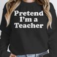 Pretend I'm A Teacher Lazy Easy Halloween Costume Unisex Sweatshirt, novelty gifts, funny gifts Pretend I'm A Teacher Lazy Easy Halloween Costume Unisex Sweatshirt, novelty gifts, funny gifts