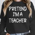 Pretend I'm a Teacher Lazy Last Minute Halloween Costume Unisex Sweatshirt, novelty gifts, funny gifts Pretend I'm a Teacher Lazy Last Minute Halloween Costume Unisex Sweatshirt, novelty gifts, funny gifts