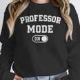 Professor Mode On Academic Educator Teacher Unisex Sweatshirt, novelty gifts, funny gifts Professor Mode On Academic Educator Teacher Unisex Sweatshirt, novelty gifts, funny gifts