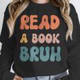 Read A Book Bruh English Teacher Reading Literature Unisex Sweatshirt, novelty gifts, funny gifts