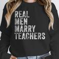 Real Men Marry Teachers Future Husband Wife Engagement Unisex Sweatshirt, novelty gifts, funny gifts Real Men Marry Teachers Future Husband Wife Engagement Unisex Sweatshirt, novelty gifts, funny gifts