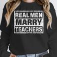 Real Men Marry Teachers Teacher Unisex Sweatshirt, novelty gifts, funny gifts Real Men Marry Teachers Teacher Unisex Sweatshirt, novelty gifts, funny gifts