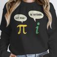 Get Real Be Rational Shirt Pi Math Teacher Geek Unisex Sweatshirt, novelty gifts, funny gifts Get Real Be Rational Shirt Pi Math Teacher Geek Unisex Sweatshirt, novelty gifts, funny gifts