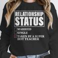 Relationship Status Taken By Super Hot Teacher Unisex Sweatshirt, novelty gifts, funny gifts