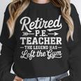 Retired PE Teacher Legend Left The Gym Physical Education Unisex Sweatshirt, novelty gifts, funny gifts Retired PE Teacher Legend Left The Gym Physical Education Unisex Sweatshirt, novelty gifts, funny gifts