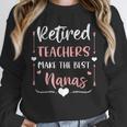 Retired Teachers Make The Best Nanas Cute G Ma Nana Grandma Unisex Sweatshirt, novelty gifts, funny gifts