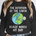 Rotation Of The Earth Makes My Day Science Teacher Earth Day Unisex Sweatshirt, novelty gifts, funny gifts
