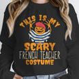 This Is My Scary French Teacher Costume Halloween Unisex Sweatshirt, novelty gifts, funny gifts This Is My Scary French Teacher Costume Halloween Unisex Sweatshirt, novelty gifts, funny gifts