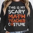 This Is My Scary Math Teacher Costume For Halloween Unisex Sweatshirt, novelty gifts, funny gifts