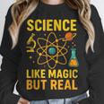 Science Like Magic But Real Nerdy Teacher Unisex Sweatshirt, novelty gifts, funny gifts