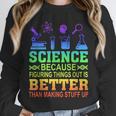 Science Teacher Because Figuring Things Out Is Better Than Unisex Sweatshirt, novelty gifts, funny gifts Science Teacher Because Figuring Things Out Is Better Than Unisex Sweatshirt, novelty gifts, funny gifts