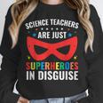 Science Teachers Are Just Superheroes In Disguise Women Men Unisex Sweatshirt, novelty gifts, funny gifts