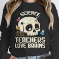 Science Teachers Love Brains Teachers Halloween Unisex Sweatshirt, novelty gifts, funny gifts Science Teachers Love Brains Teachers Halloween Unisex Sweatshirt, novelty gifts, funny gifts