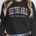 See The Able Not The Label Sped Ed Special Education Teacher Unisex Sweatshirt, novelty gifts, funny gifts See The Able Not The Label Sped Ed Special Education Teacher Unisex Sweatshirt, novelty gifts, funny gifts