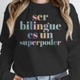 Ser Bilingue Es Un Superpoder Bilingual Spanish Teacher Unisex Sweatshirt, novelty gifts, funny gifts