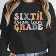 Sixth Grade Dream Team First Day Of 6th Grade Teachers Unisex Sweatshirt, novelty gifts, funny gifts Sixth Grade Dream Team First Day Of 6th Grade Teachers Unisex Sweatshirt, novelty gifts, funny gifts