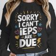 Sorry I Can'T Ieps Are Due Cute Elementary Teacher Iep Sped Unisex Sweatshirt, novelty gifts, funny gifts Sorry I Can'T Ieps Are Due Cute Elementary Teacher Iep Sped Unisex Sweatshirt, novelty gifts, funny gifts