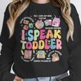 I Speak Toddler Back To School Teacher Unisex Sweatshirt, novelty gifts, funny gifts