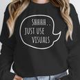 Special Education Teacher- SPED Shhh Just Use Visuals For Men Women Unisex Sweatshirt, novelty gifts, funny gifts