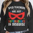 SPED Teacher Are Just Superheroes Disguise Special Education Unisex Sweatshirt, novelty gifts, funny gifts SPED Teacher Are Just Superheroes Disguise Special Education Unisex Sweatshirt, novelty gifts, funny gifts