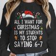 Stop Saying 6-7 Teacher 67 Christmas Meme Six Seven Unisex Sweatshirt, novelty gifts, funny gifts Stop Saying 6-7 Teacher 67 Christmas Meme Six Seven Unisex Sweatshirt, novelty gifts, funny gifts