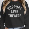 Support Live Theatre Drama Club Actor Actress Drama Teacher Unisex Sweatshirt, novelty gifts, funny gifts Support Live Theatre Drama Club Actor Actress Drama Teacher Unisex Sweatshirt, novelty gifts, funny gifts