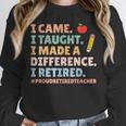 I Came I Taught I Made a Difference Proud Retired Teacher Unisex Sweatshirt, novelty gifts, funny gifts I Came I Taught I Made a Difference Proud Retired Teacher Unisex Sweatshirt, novelty gifts, funny gifts