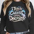 I Teach The Cutest Little Dolphins Cute Animal Teacher Unisex Sweatshirt, novelty gifts, funny gifts I Teach The Cutest Little Dolphins Cute Animal Teacher Unisex Sweatshirt, novelty gifts, funny gifts