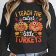 I Teach The Cutest Little Turkeys Teacher Thanksgiving Unisex Sweatshirt, novelty gifts, funny gifts I Teach The Cutest Little Turkeys Teacher Thanksgiving Unisex Sweatshirt, novelty gifts, funny gifts