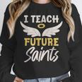 I Teach Future Saints Catholic Educator Teacher Unisex Sweatshirt, novelty gifts, funny gifts I Teach Future Saints Catholic Educator Teacher Unisex Sweatshirt, novelty gifts, funny gifts