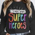 I Teach Future Superheroes Teacher Teaching Unisex Sweatshirt, novelty gifts, funny gifts I Teach Future Superheroes Teacher Teaching Unisex Sweatshirt, novelty gifts, funny gifts